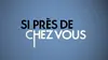 Si près de chez vous