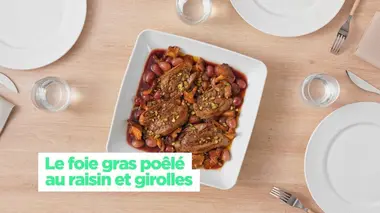 Le foie gras poêlé aux raisins et girolles