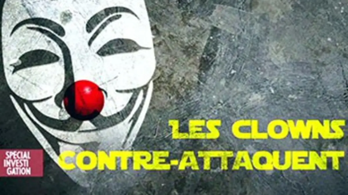 Spécial investigation Les clowns contre-attaquent