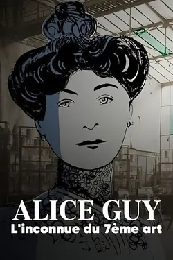 Alice Guy - L'inconnue du 7e art