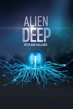 Alien Deep with Bob Ballard S01E01 Épisode 1