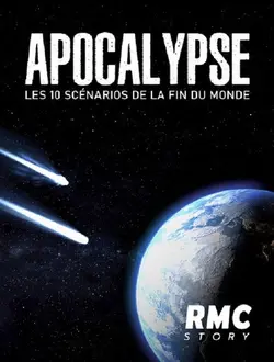 Affiche Apocalypse : Les 10 scénarios de la fin du monde