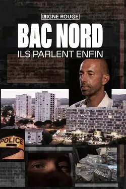 Affiche Bac Nord, ils parlent enfin