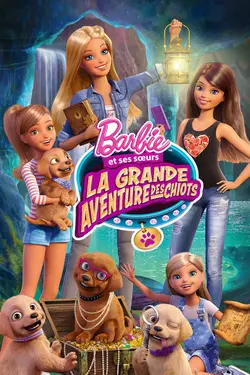 Barbie et ses soeurs la Grande Aventure des Chiots