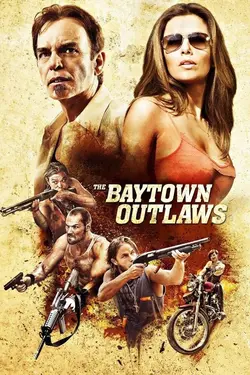 Affiche Baytown Outlaws : les hors-la-loi