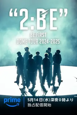 BE:FIRST DOME TOUR 2024-2025 "2:BE" S01E01 Épisode 1