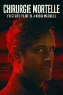Affiche Chirurgie mortelle : l'histoire vraie de Martin MacNeill en streaming