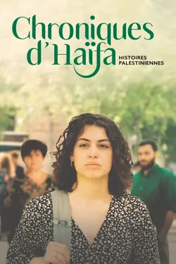 Affiche Chroniques d'Haïfa : Histoires palestiniennes