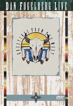 Dan Fogelberg: Live - Greetings from the West