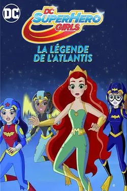 Affiche DC Super Hero Girls : Les légendes de l'Atlantide