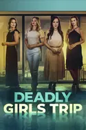 Affiche Deadly Girls Trip en streaming