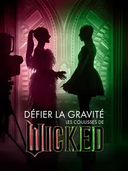 Affiche Défier la gravité : Les coulisses de Wicked