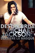 Affiche Destin brisé : Michael Jackson, derrière le masque en streaming