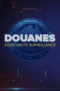 Affiche Douanes sous haute surveillance