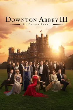 Downton Abbey III : Le Grand Final