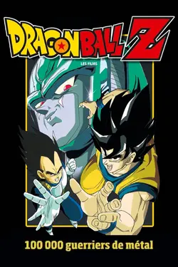 Dragon Ball Z - 100 000 Guerriers de métal