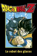Affiche Dragon Ball Z : le robot des glaces en streaming