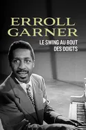 Affiche Erroll Garner, le swing au bout des doigts en streaming