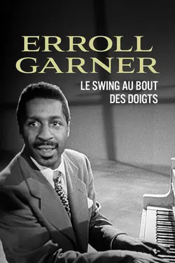 Affiche Erroll Garner, le swing au bout des doigts