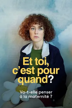 Affiche Et toi, c'est pour quand ?