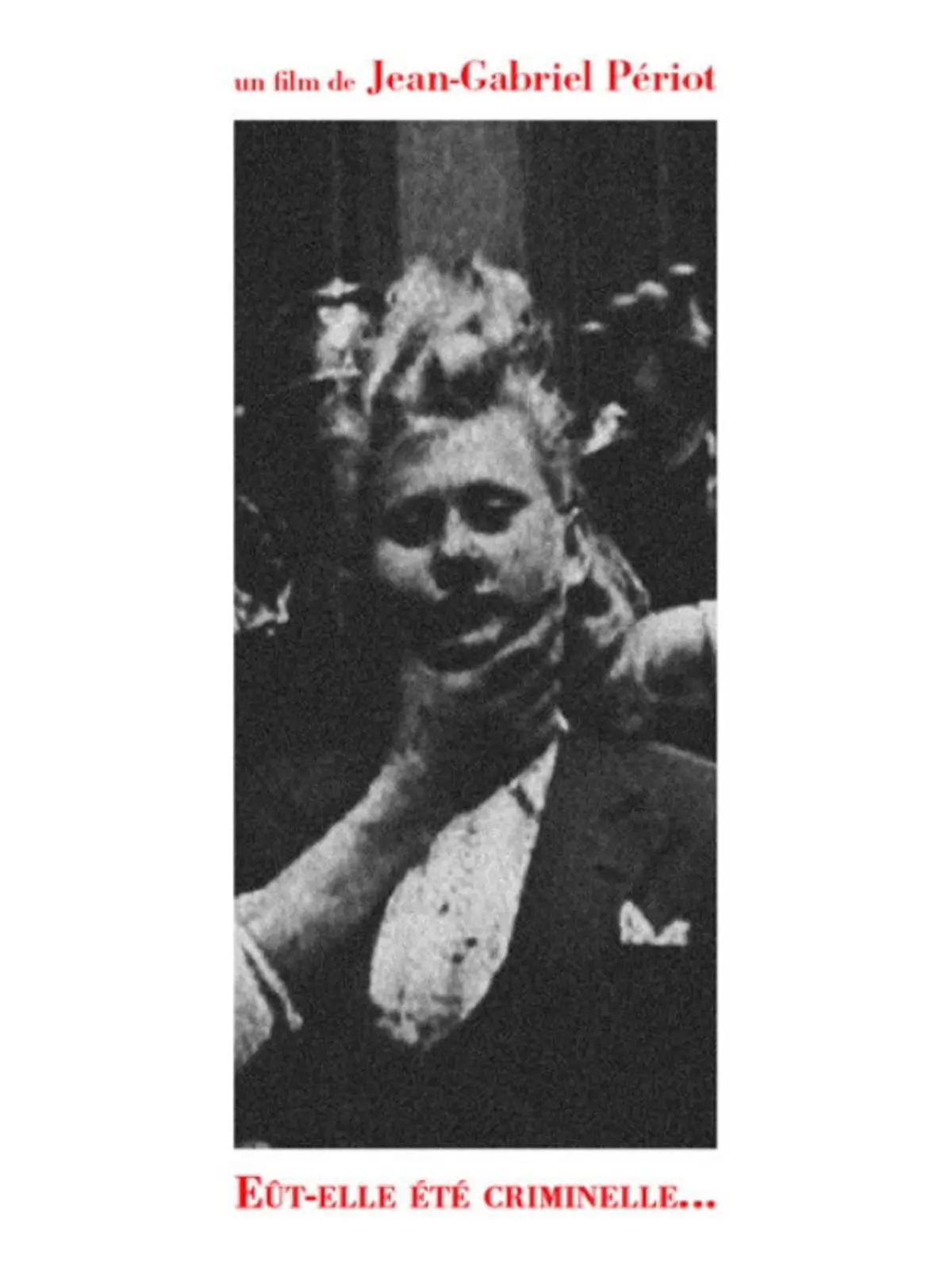 Eût-elle été criminelle...