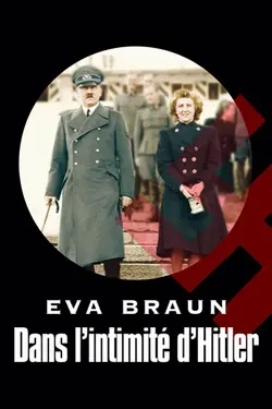 Affiche Eva Braun, dans l'intimité d'Hitler