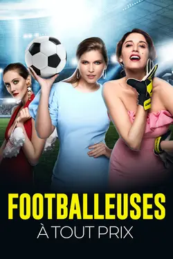 FOOTBALLEUSES À TOUT PRIX