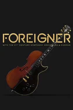 Foreigner - With The 21st Century Symphony Orchestra & Chorus