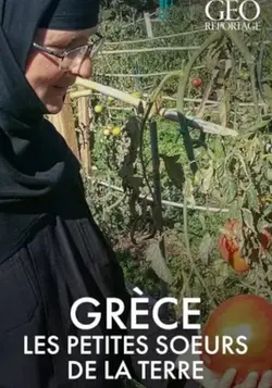GEO Reportage - Grèce, les petites soeurs de la terre