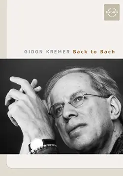 Gidon Kremer: Back to Bach