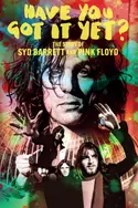 Affiche Have You Got it Yet ? L'histoire de Syd Barrett des Pink Floyd