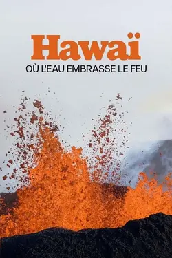 Hawaï, où l'eau embrasse le feu