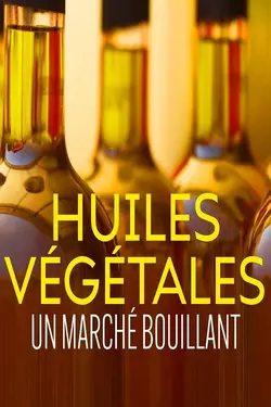 Huiles végétales : un marché bouillant