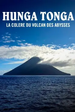 Hunga Tonga, la colère du volcan des abysses