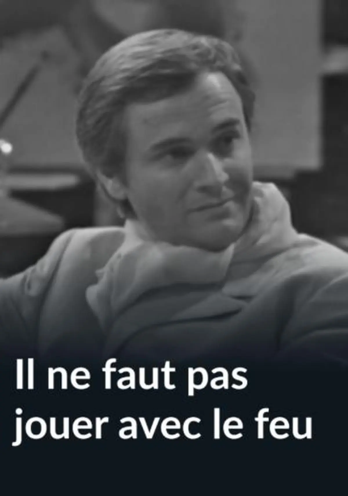 Il ne faut pas jouer avec le feu