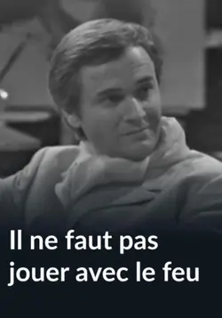 Il ne faut pas jouer avec le feu