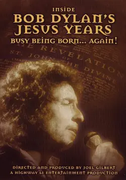 Inside Bob Dylan's Jesus Years: Busy Being Born... Again!