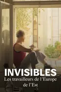 Affiche Invisibles, les travailleurs venus de l'Est