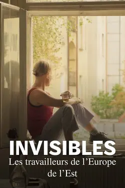 Affiche Invisibles, les travailleurs venus de l'Est