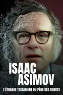 Affiche Isaac Asimov, l'étrange testament du père des robots en streaming