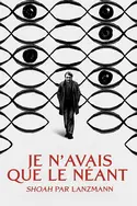 Affiche Je n'avais que le néant : "Shoah" par Lanzmann