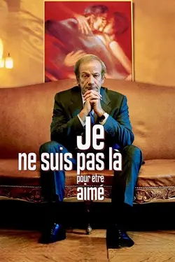 Affiche Je ne suis pas là pour être aimé