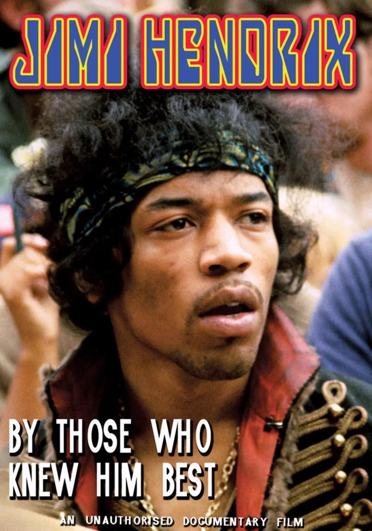 Jimi Hendrix: By Those Who Knew Him Best