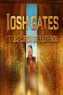 Affiche Josh Gates et les lieux de légende Cachettes secrètes