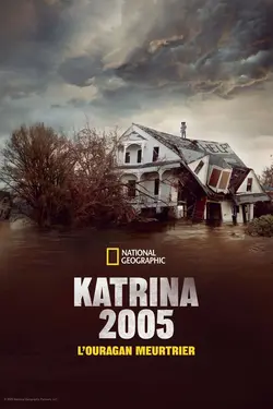 Katrina 2005 : L’ouragan meurtrier