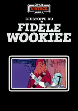 L'Histoire du fidèle Wookiee