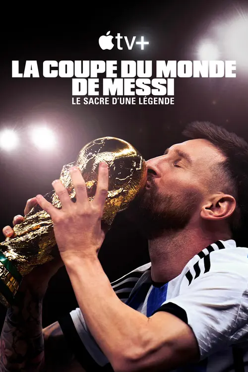 La Coupe du Monde de Messi : le sacre d'une légende