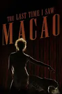 Affiche La dernière fois que j'ai vu Macao en streaming