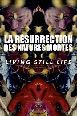 La résurrection des natures mortes (Living Still Life)