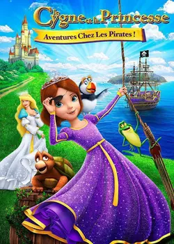 Affiche Le cygne et la princesse : Aventures chez les pirates !